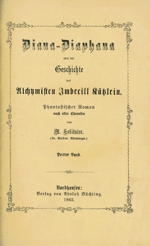 Lot 1767, Auction  106, Solitaire, M., Diana-Diaphana oder die Geschichte des Alchymisten Imbecille Kätzlein