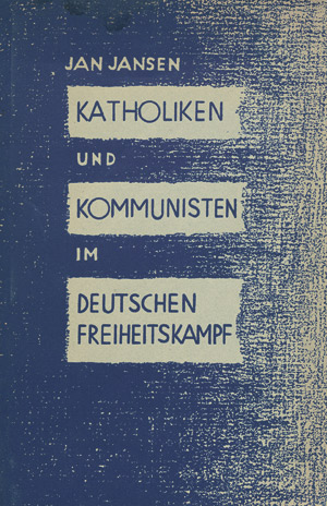 Lot 3186, Auction  107, Jansen, Jan, Katholiken und Kommunisten im deutschen Freiheitskampf
