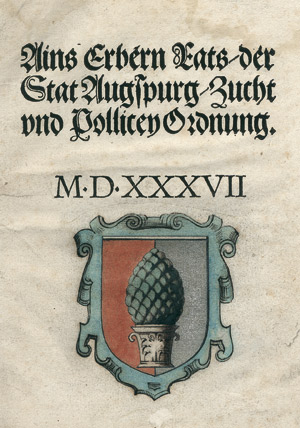 Lot 528, Auction  112, Augsburg, Ains Erbern Rats, der Stat Augspurg, Zucht und Pollicey Ordnung