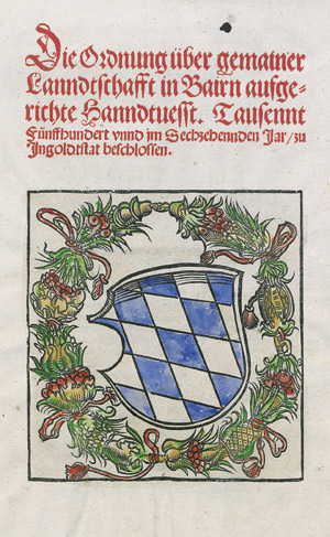 Lot 600, Auction  112, Wilhelm IV., Herzog von Bayern, Die Ordnung über gemainer Lanndtschafft in Bairn aufgerichte Hanndtvesst