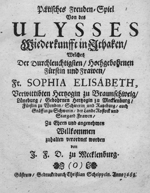 Lot 679, Auction  113, Sophia Elisabeth, Herzogin von Braunschweig, Poetisches Freuden-Spiel von des Ulysses Wiederkunfft in Ithaken