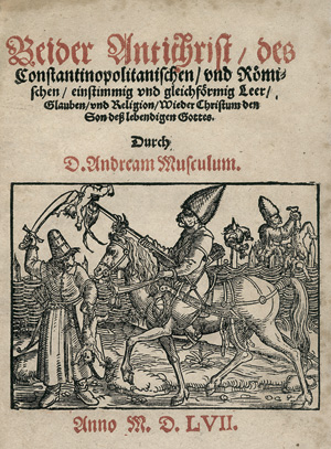 Lot 1514, Auction  117, Musculus, Andreas, Beider Antichrist, des Constantinopolitanischen, und Roemischen, einstimmig und gleichfoermig Leer