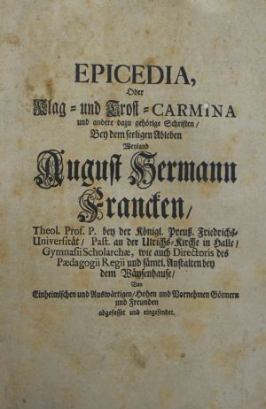 Lot 2372, Auction  118, Epicedia, oder Klag- und Trost-Carmina, bey dem seeligen Ableben Weyland August Hermann Francken