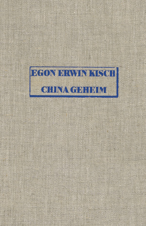 Lot 3074, Auction  118, Kisch, Egon Erwin, China geheim. Erich Reiss 1933