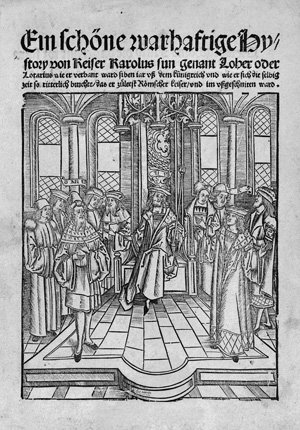 Ein schöne warhaftige Hystory, von Keiser Karolus sun genant Loher oder Lotarius. Straßburg 1514