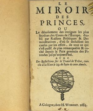 Lot 651, Auction  123, Miroir des princes, Le, Où le dénoüement des intrigues les plus secrêtes des cours de l'europe