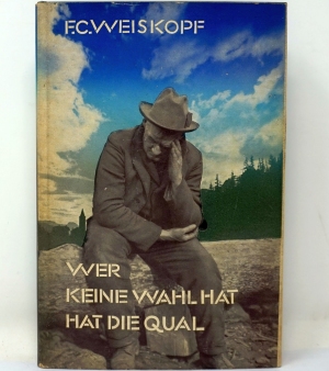 Los 3364 - Weiskopf, Franz Carl - Wer keine Wahl hat, hat die Qual - 0 - thumb