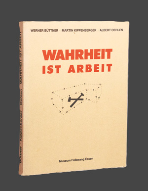 Lot 3040, Auction  126, Büttner, Werner, Wahrheit ist Arbeit. Essen 1984. - Mit Widmung von A. Oehlen